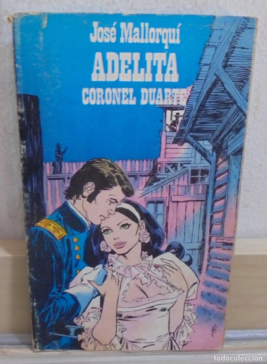 Libros de segunda mano: Adelita - Coronel Duarte. Jos&eacute; Mallorqui