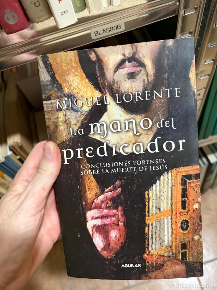 Libros de segunda mano: BLAS80B La mano del predicador: Conclusiones forenses sobre la muerte de Jes&uacute;s &ndash; Miguel Lorente &ndash; Ag