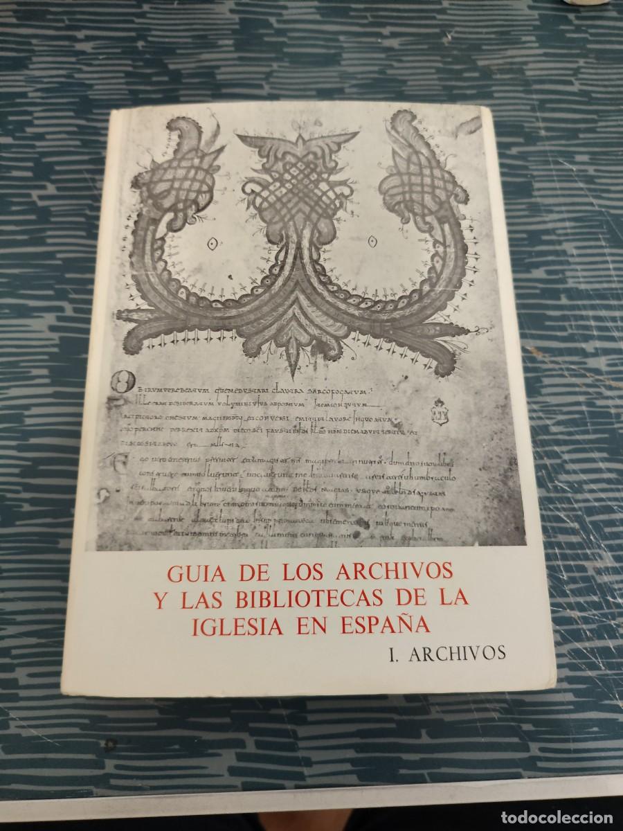 Libros de segunda mano: GUIA DE LOS ARCHIVOS Y LAS BIBLIOTECAS DE LA IGLESIA EN ESPA&Ntilde;A,I-ARCHIVOS,1985,547 P&Aacute;G.