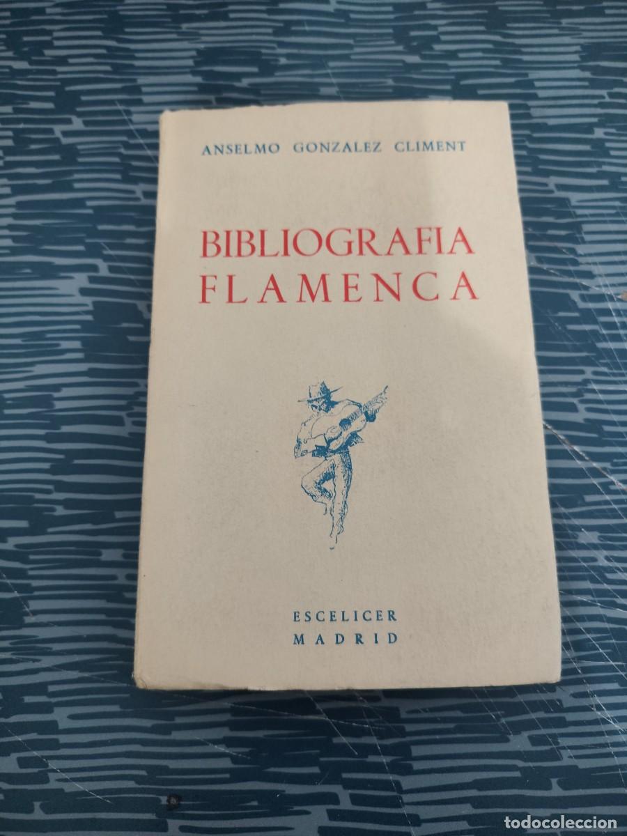 Libros de segunda mano: BIBLIOGRAF&Iacute;A FLAMENCA,ANSELMO GONZ&Aacute;LEZ CLIMENT, ESCELICER,1965,260 P&Aacute;GINAS.