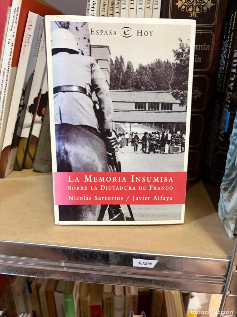 Libros de segunda mano: BLAS98 La memoria insumisa. Sobre la dictadura de Franco &mdash; Nicol&aacute;s Sartorius y Javier Alfaya &mdash; Espas