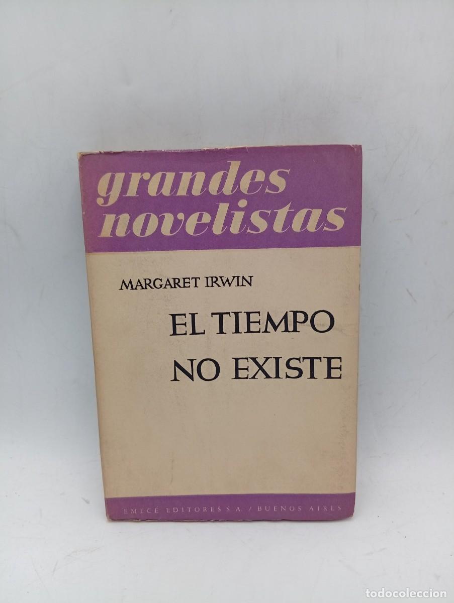 Libros de segunda mano: EL TIEMPO NO EXISTE. MARGARET IRWIN. EMECE EDITORES. 1950. PAGS : 279. INTONSO.