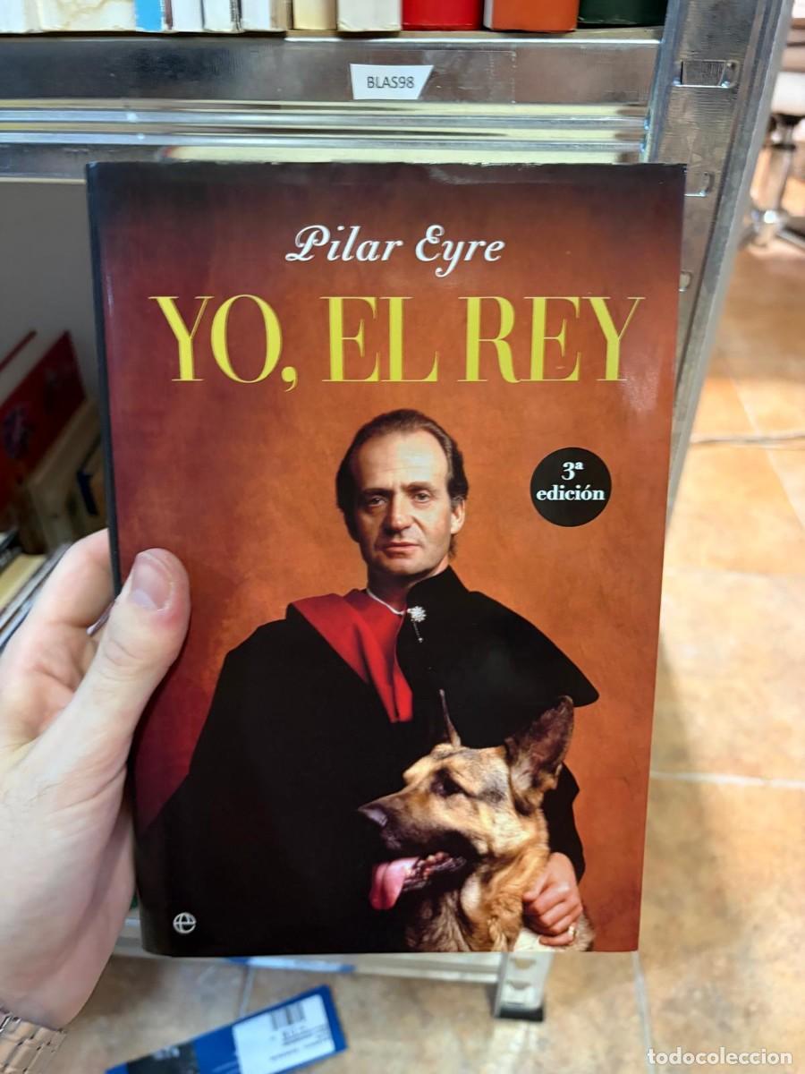 Libros de segunda mano: BLAS98 Yo, el rey &ndash; Pilar Eyre &ndash; La Esfera de los Libros.