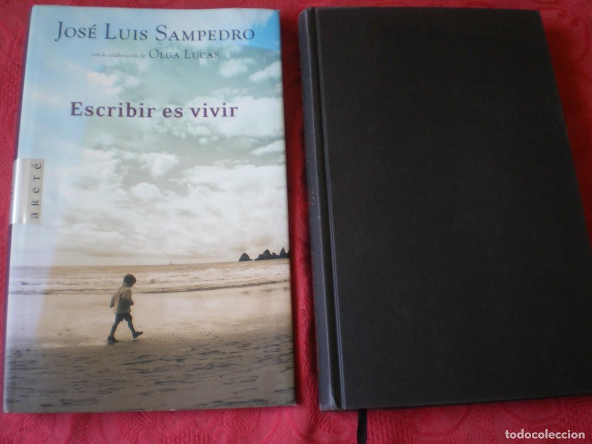 Libros de segunda mano: ESCRIBIR ES VIVIR. JOS&Eacute; LUIS SAMPEDRO. ARET&Eacute;.