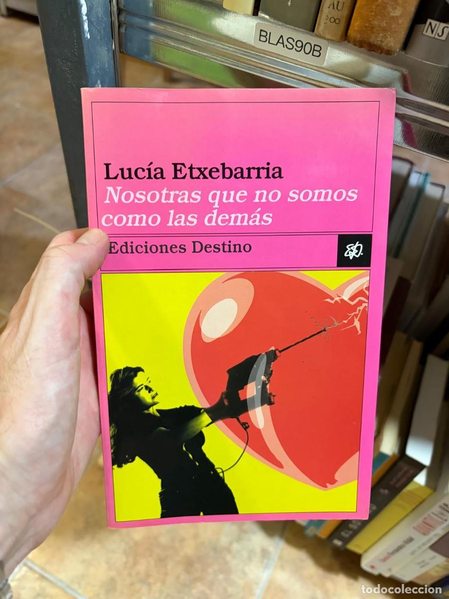 Libros de segunda mano: BLAS90B Nosotras que no somos como las dem&aacute;s &ndash; Luc&iacute;a Etxebarria &ndash; Ediciones Destino.