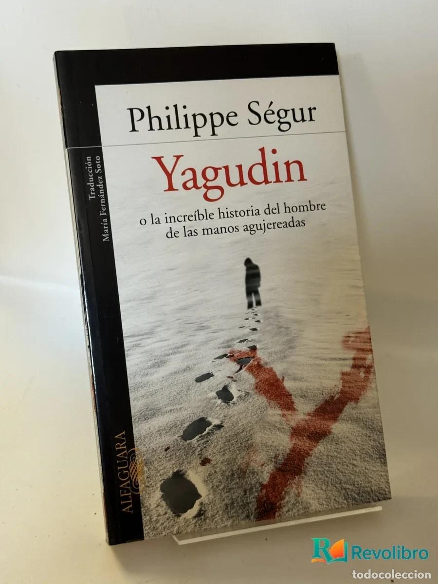 Libros de segunda mano: Yagudin o la incre&iacute;ble historia del hombre de las manos agujereadas - Philippe S&eacute;gur