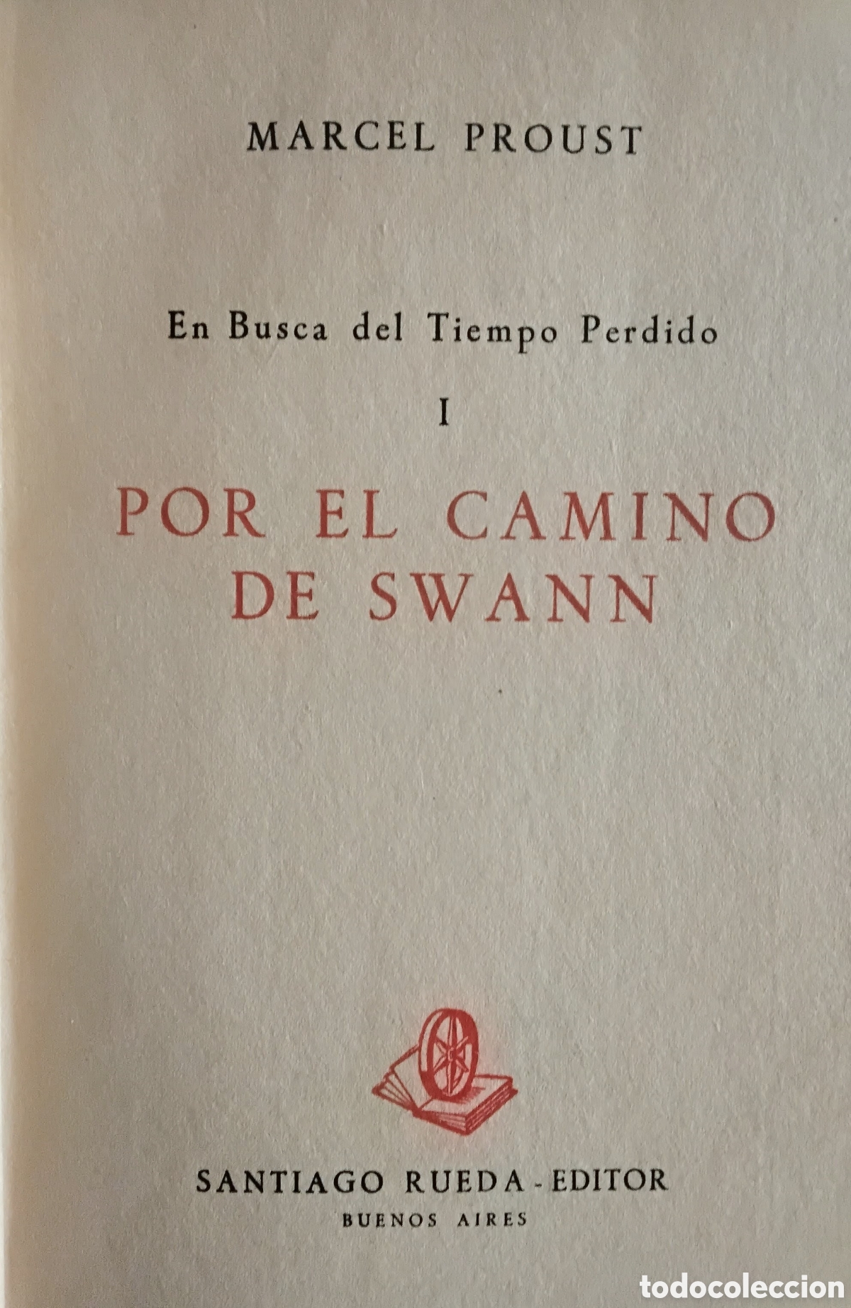 Libros de segunda mano: MARCEL PROUST &ndash; EN BUSCA DEL TIEMPO PERDIDO I: POR EL CAMINO DE SWANN &ndash; 1ra Ed. en espa&ntilde;ol &ndash; 1944