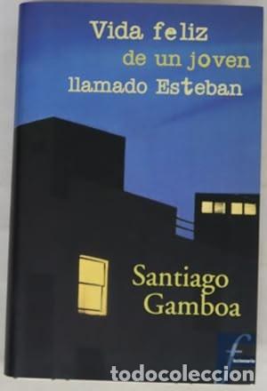 Libros de segunda mano: Vida Feliz de un Joven Llamado - Santiago Gamboa - Ediciones B - Ficcionario, 3588