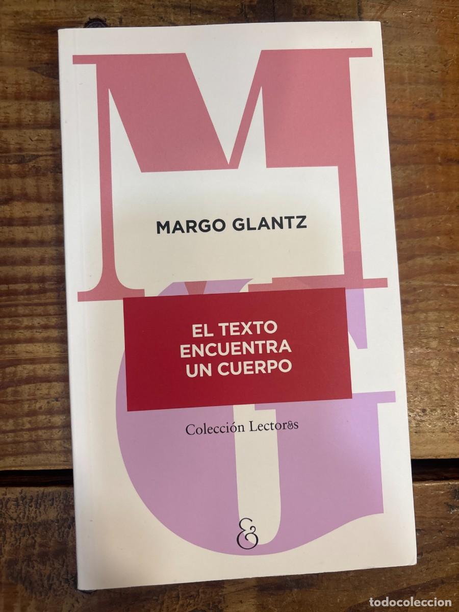 Libros de segunda mano: El texto encuentra un cuerpo Glantz, Margo