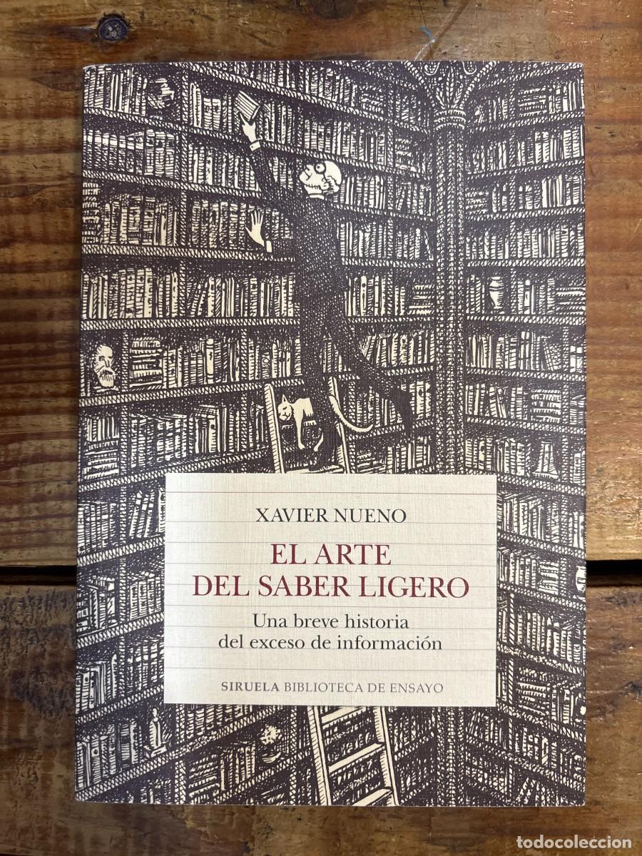 Libros de segunda mano: El arte del saber ligero: Una breve historia del exceso de informaci&oacute;n Nueno, Xavier
