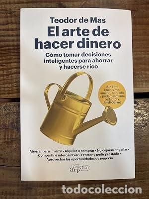 Libros de segunda mano: El arte de hacer dinero: C&oacute;mo tomar decisiones inteligentes para ahorrar y hacerse rico De Mas, Teod