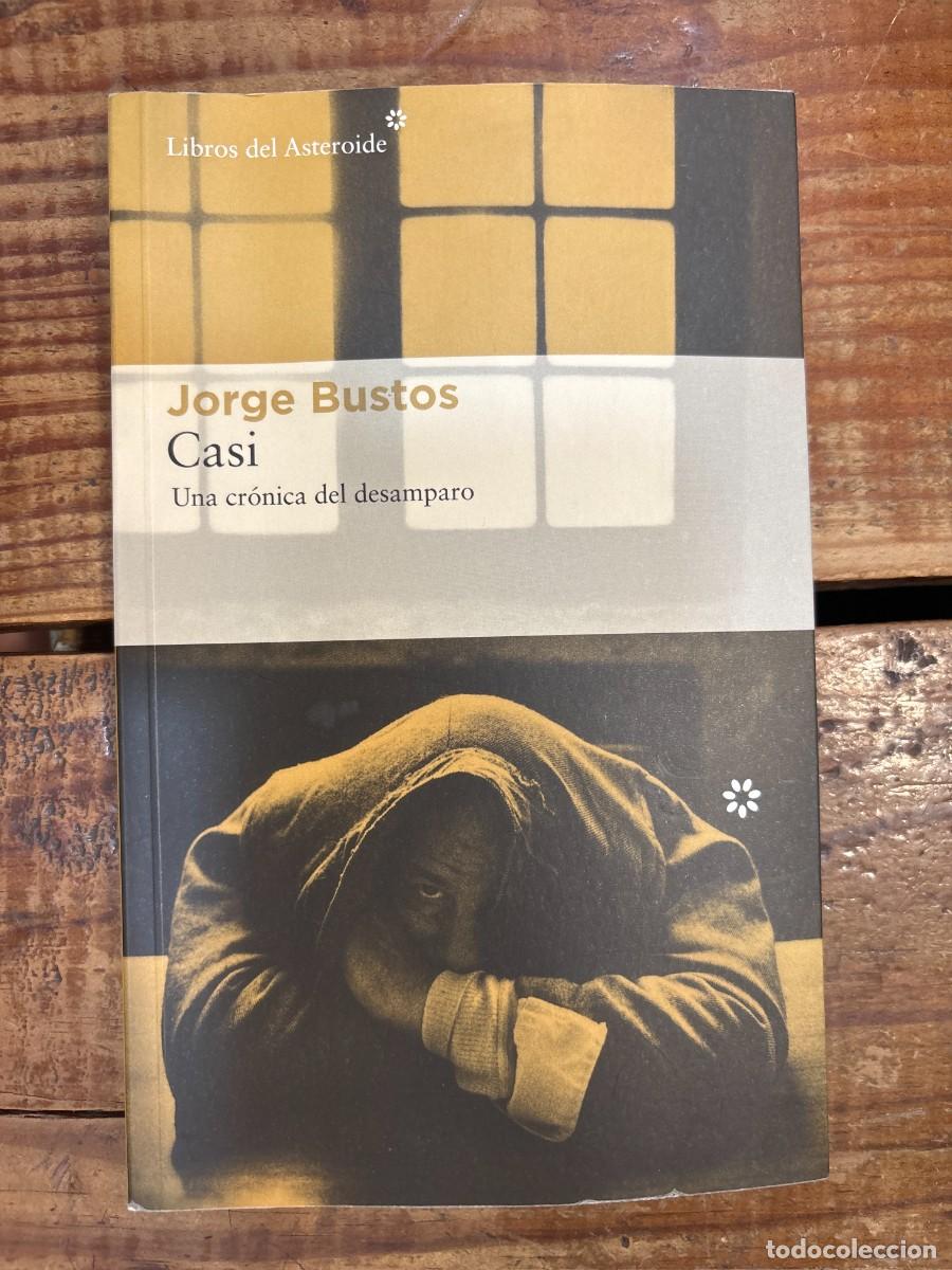 Libros de segunda mano: Casi: Una cr&oacute;nica del desamparo Bustos, Jorge