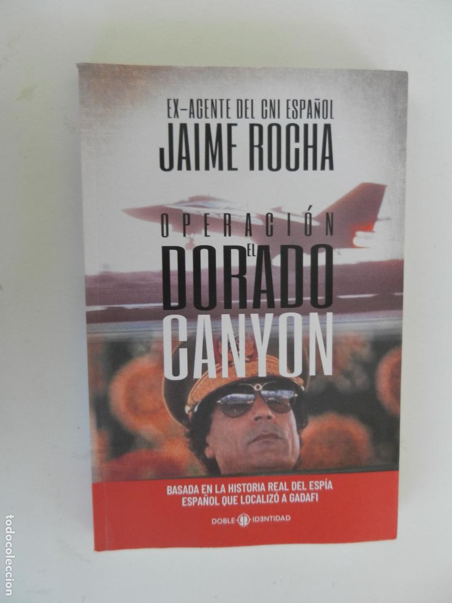 Libros de segunda mano: OPERACI&Oacute;N EL DORADO CANYON - GADAFI - JAIME ROCHA - DOBLE IDENTIDAD 2020 - DEDICADO POR EL AUTOR.