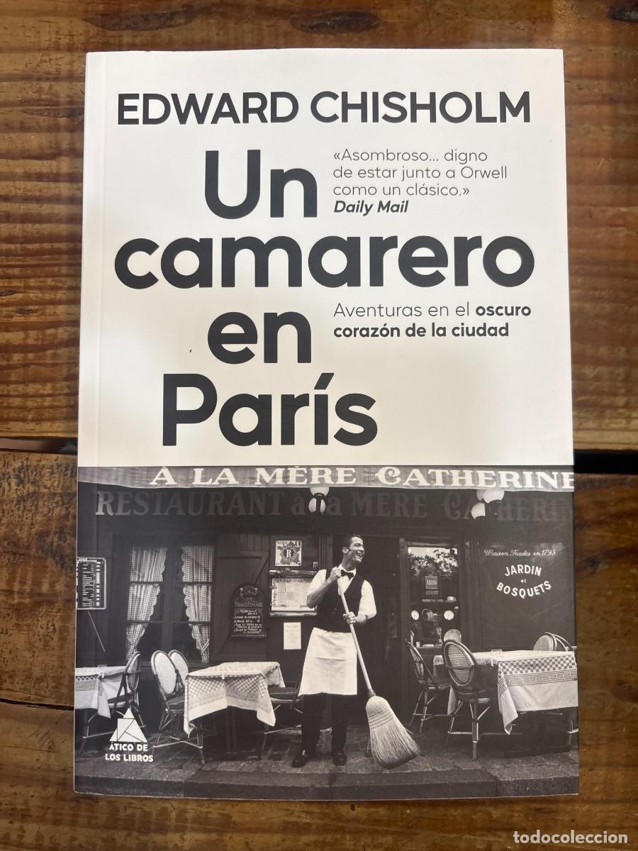 Libros de segunda mano: Un camarero en Par&iacute;s: Aventuras en el oscuro coraz&oacute;n de la ciudad (Spanish Edition) Chisholm, Edward