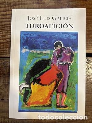 Libros de segunda mano: Toroafici&oacute;n TRS Jos&eacute; Luis Galicia