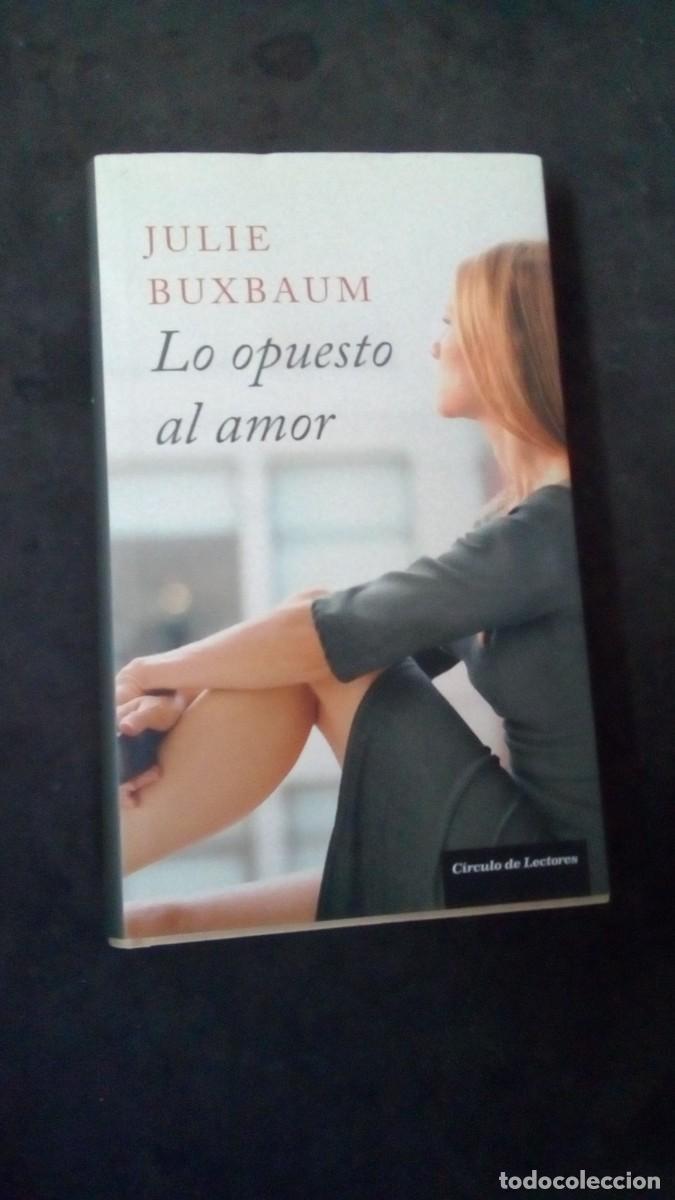 Libros de segunda mano: LO OPUESTO AL AMOR julie buxbaum - libro en estado impecable