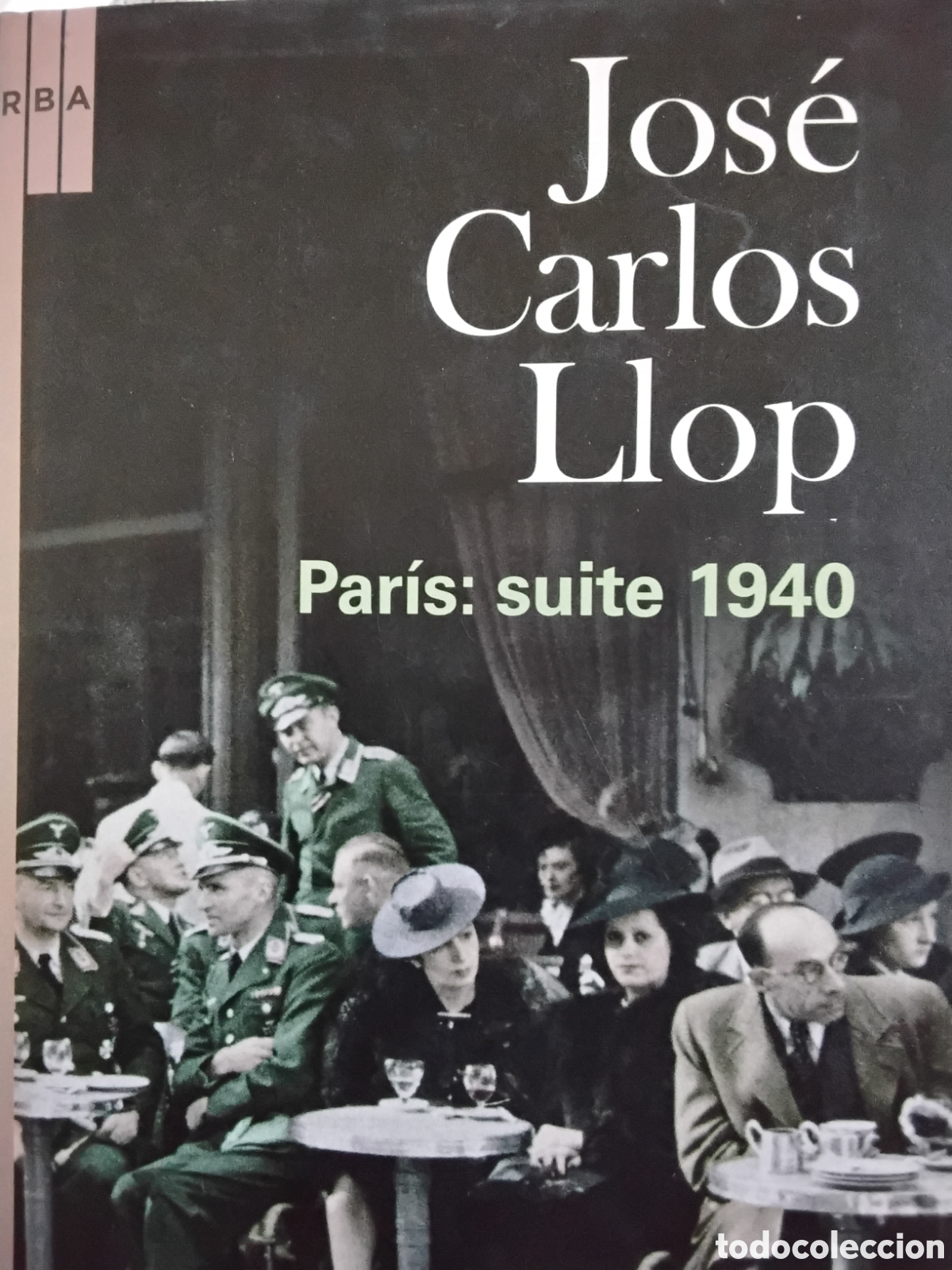 Libros de segunda mano: PAR&Iacute;S: SUITE 1940. JOS&Eacute; CARLOS LLOP