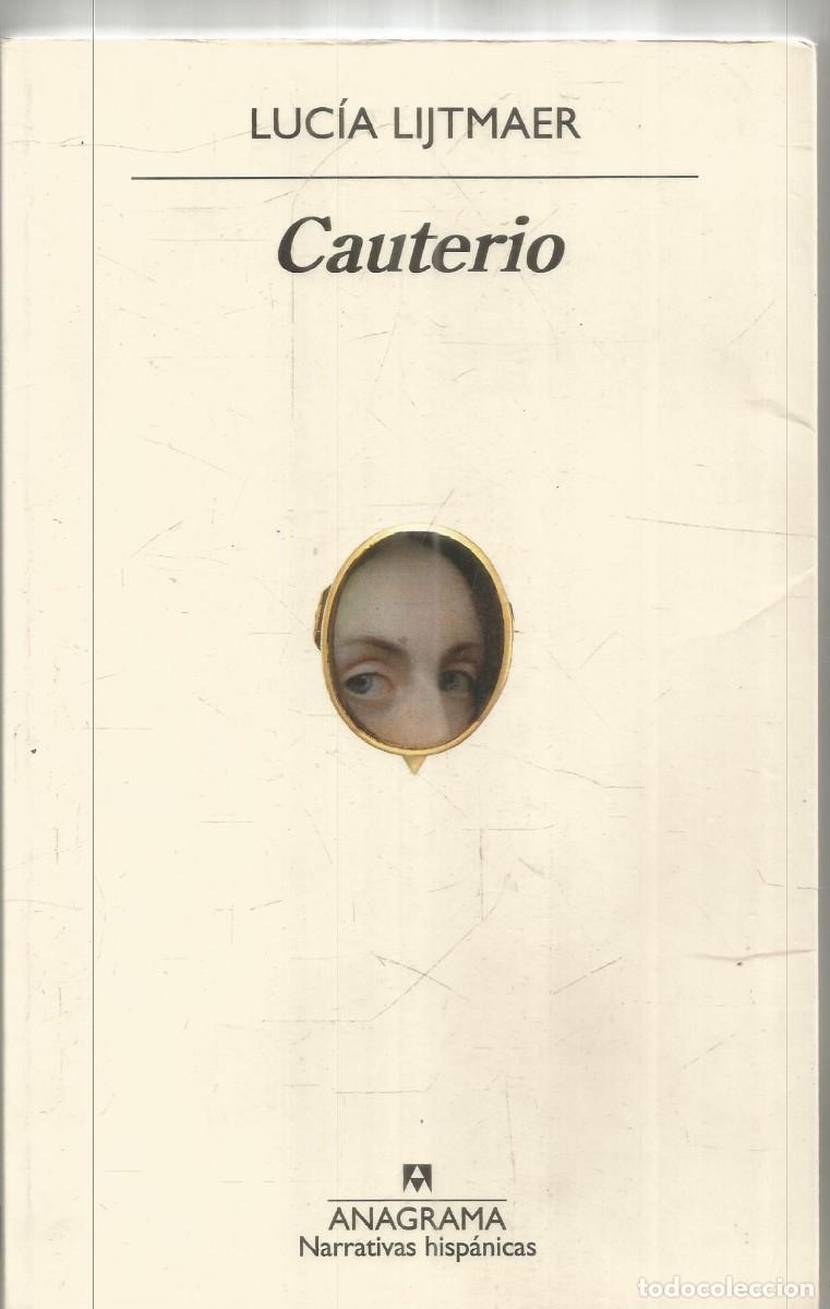 Libros de segunda mano: LUCIA LIJTMAER. CAUTERIO. ANAGRAMA.