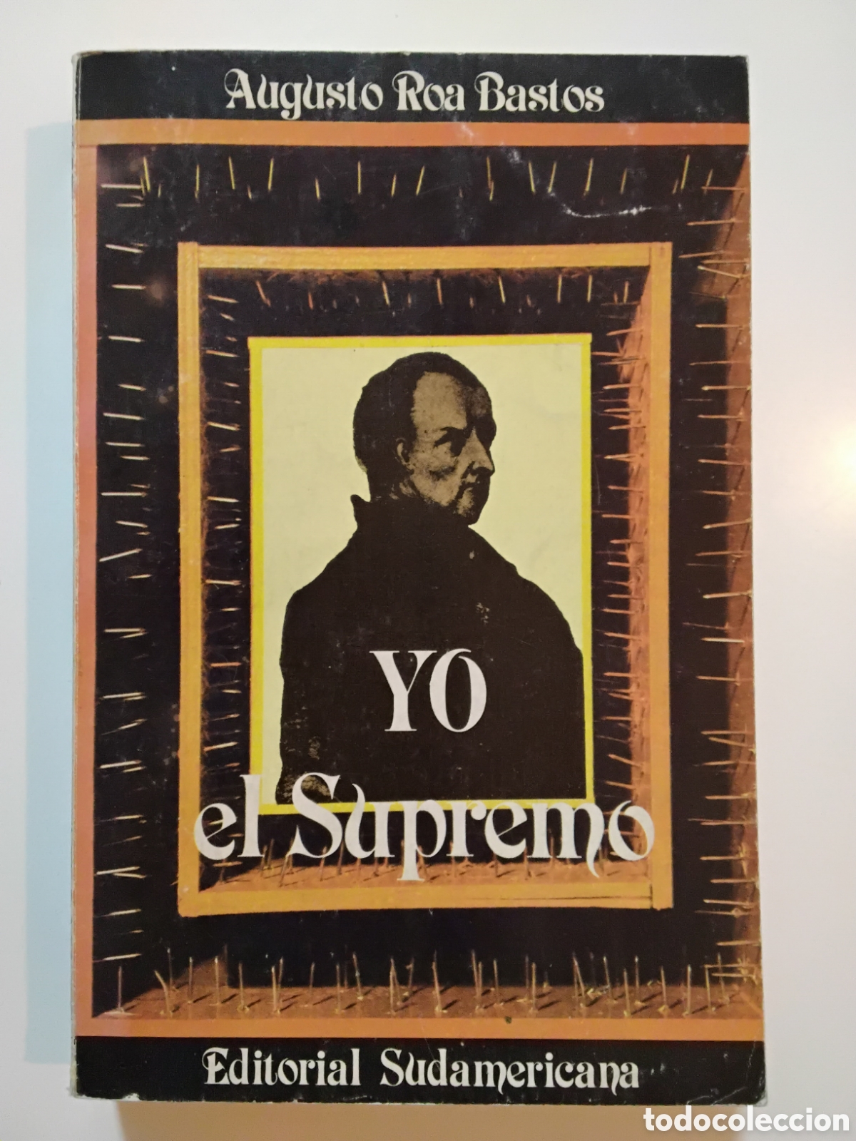 Libros de segunda mano: Augusto Roa Bastos &ndash; Yo el Supremo &ndash; Editorial Sudamericana &ndash; 1985