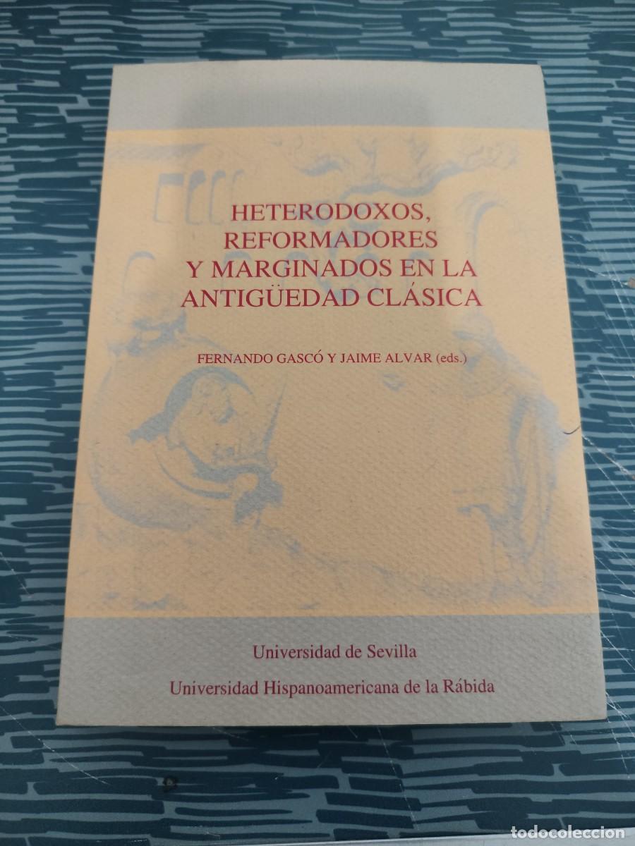Libros de segunda mano: HETERODOXOS,REFORMADORES Y MARGINADOS EN LA ANTIGUEDAD CLASICA, FERNANDO GASCO Y JAIME ALVAR,1991.