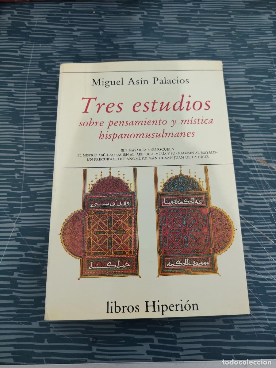 Libros de segunda mano: TRES ESTUDIOS SOBRE PENSAMIENTO Y MISTICA HISPANOMUSULM&Aacute;N ES, MIGUEL ASIN PALACIOS,HIPERION,1992,3&Aacute;.