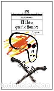 Libros de segunda mano: El Chico Que Fue Hombre - Patxi Zubizarreta - Anaya Infantil y Juvenil - Libros para J&oacute;venes, 82