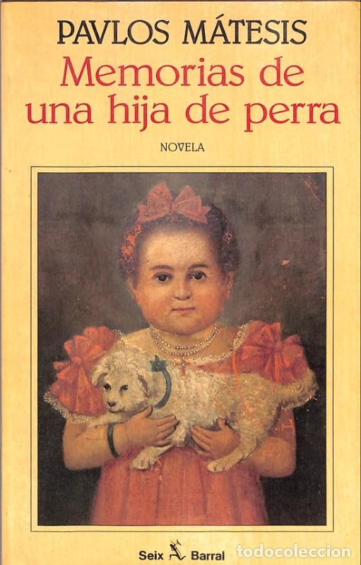Libros de segunda mano: Memorias de una hija de perra: Novela - Pavlos M&aacute;tesis - Seix Barral - 1994, 1&ordf; ed. - Barcelona