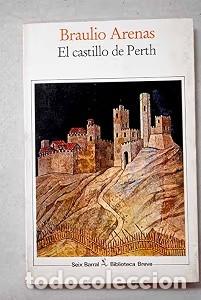 Libros de segunda mano: El Castillo de Perth - Braulio Arenas - Editorial Seix Barral - Biblioteca Breve