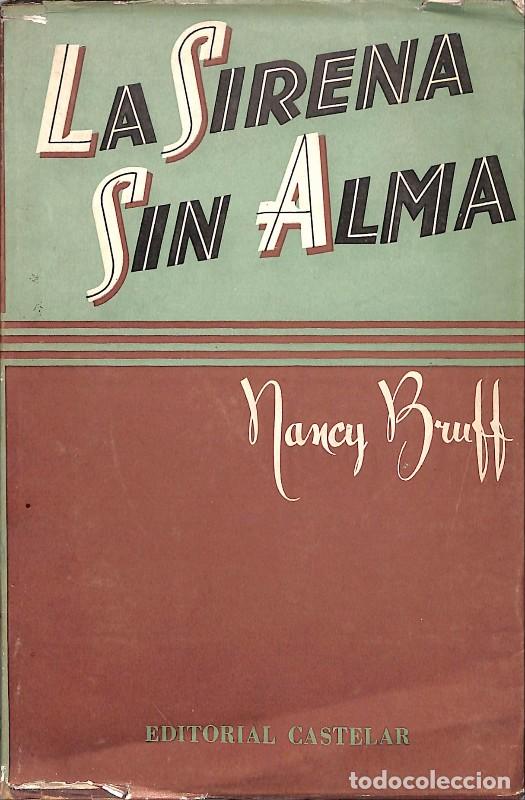 Libros de segunda mano: La sirena sin alma - Nancy Bruff - Editorial Castelar - Buenos Aires 1946, 1&ordf; ed.