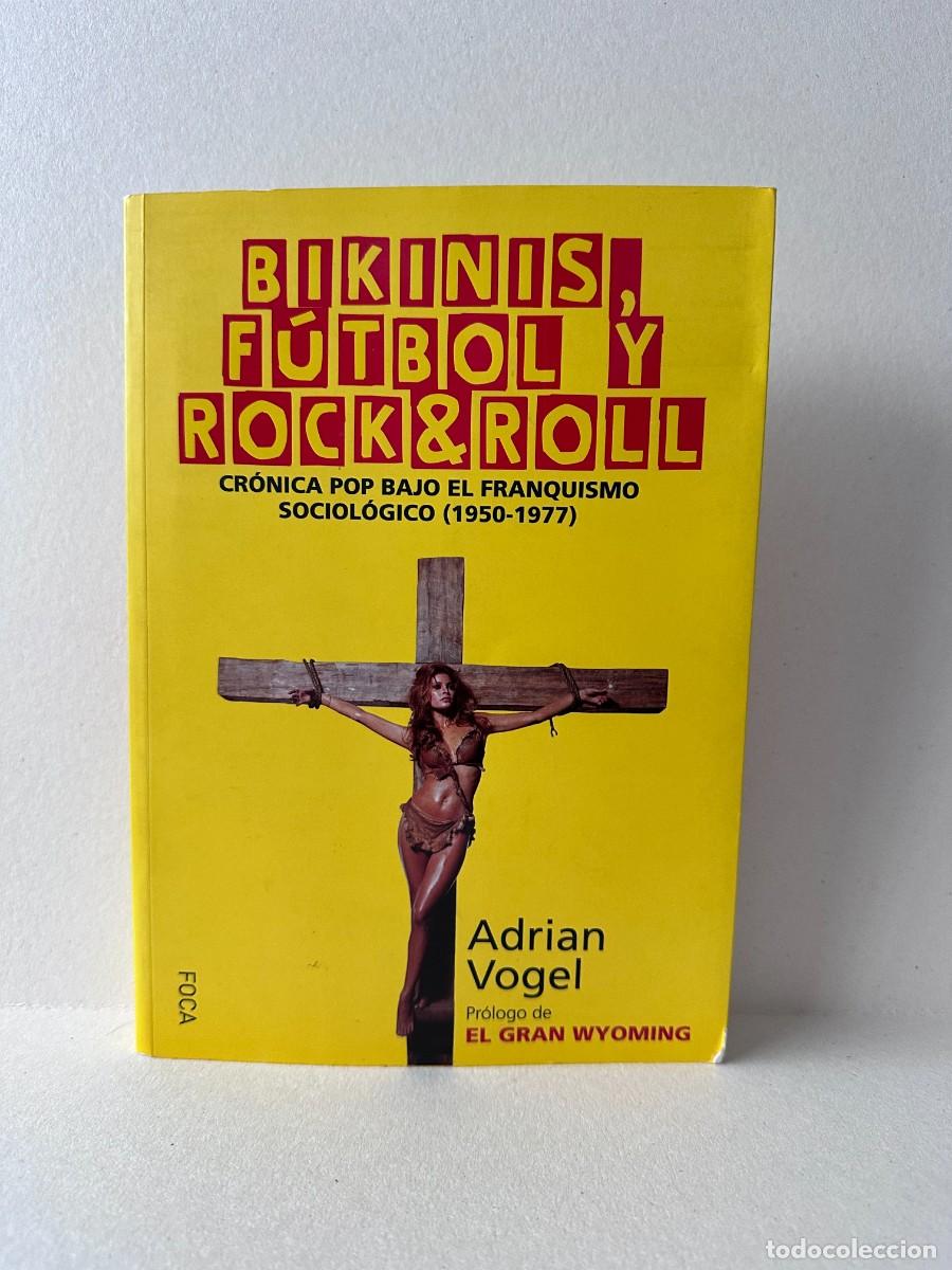 Libros de segunda mano: Bikinis, F&uacute;tbol y Rock and Roll (Adrian Vogel)