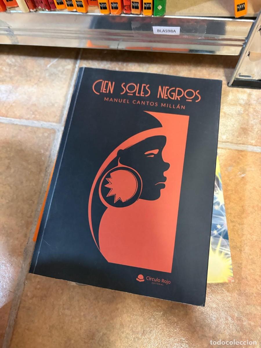 Libros de segunda mano: BLAS98A Manuel Cantos Mill&aacute;n &ndash; Cien soles negros &ndash; C&iacute;rculo Rojo.
