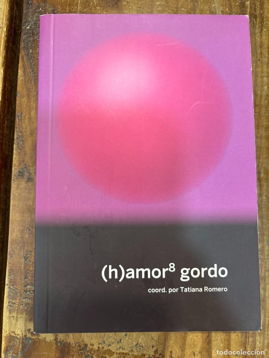Libros de segunda mano: (h)amor 8: gordo AMOR GORDO TATIANA ROMERO AUTORAS, VARIAS Idioma: Espa&ntilde;ol Editorial: Continta Me