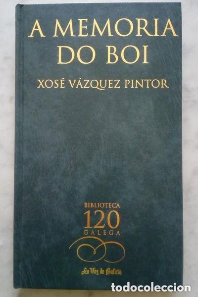 Libros de segunda mano: A Memoria Do Boi - Xos&eacute; V&aacute;zquez Pintor - La Voz de Galicia, S.a.-biblioteca Gallega