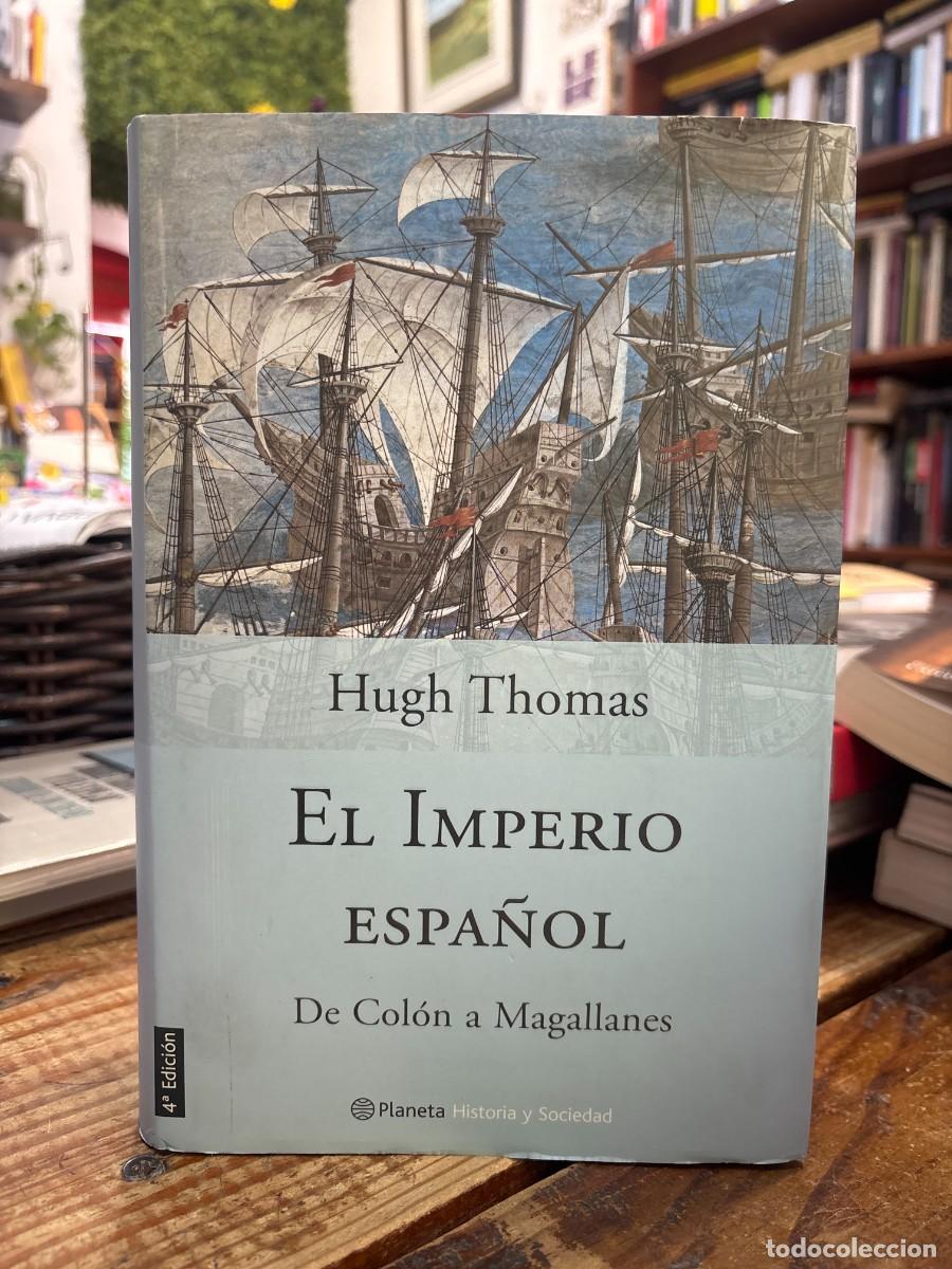 Libros de segunda mano: El imperio espa&ntilde;ol THOMAS, Hugh.- Idioma: Espa&ntilde;ol Editorial: Planeta, Historia y Sociedad, 2003, M