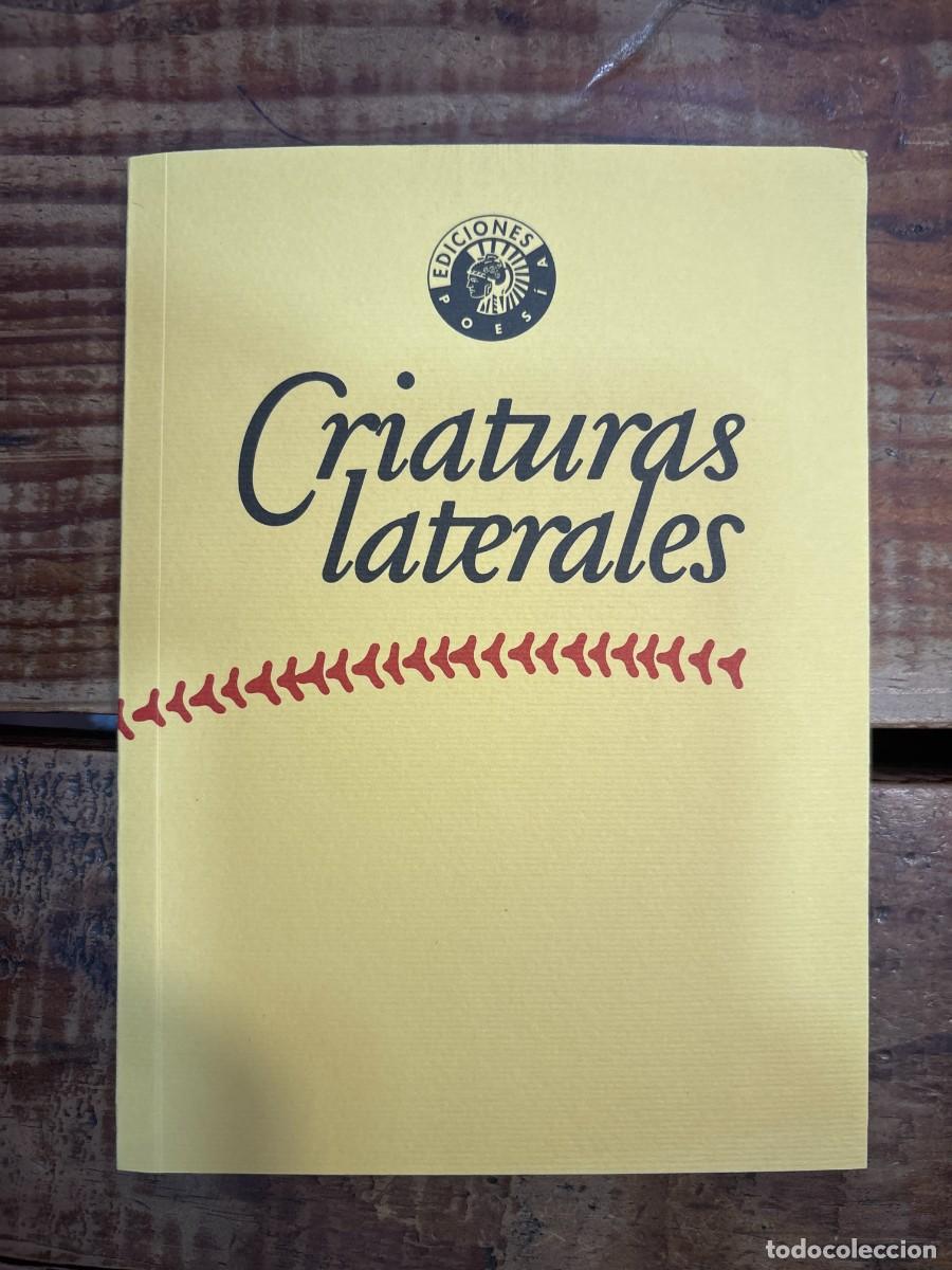 Libros de segunda mano: Criaturas laterales: Antolog&iacute;a po&eacute;tica Garc&iacute;a De La Vega, Carlos Idioma: Espa&ntilde;ol Editorial: C&iacute;rcul