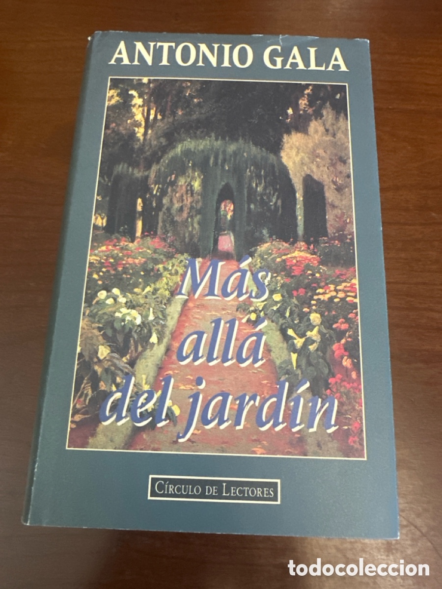 Libros de segunda mano: M&Aacute;S ALL&Aacute; DEL JARD&Iacute;N - ANTONIO GALA - CIRCULO DE LECTORES 1995
