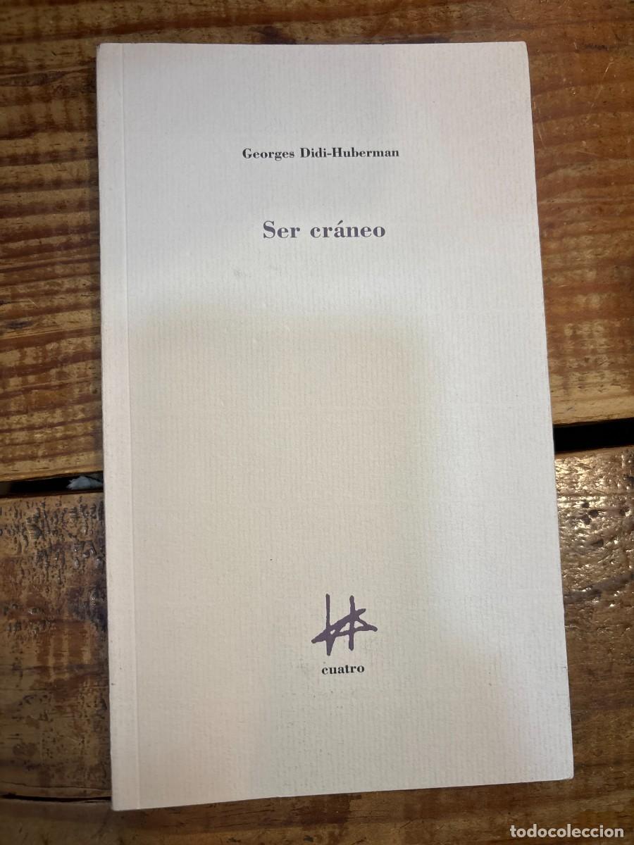 Libros de segunda mano: Ser Craneo TRS Georges Didi-Huberman Idioma: Espa&ntilde;ol Editorial: Cuatro Ediciones, 2009 ISBN 10 /