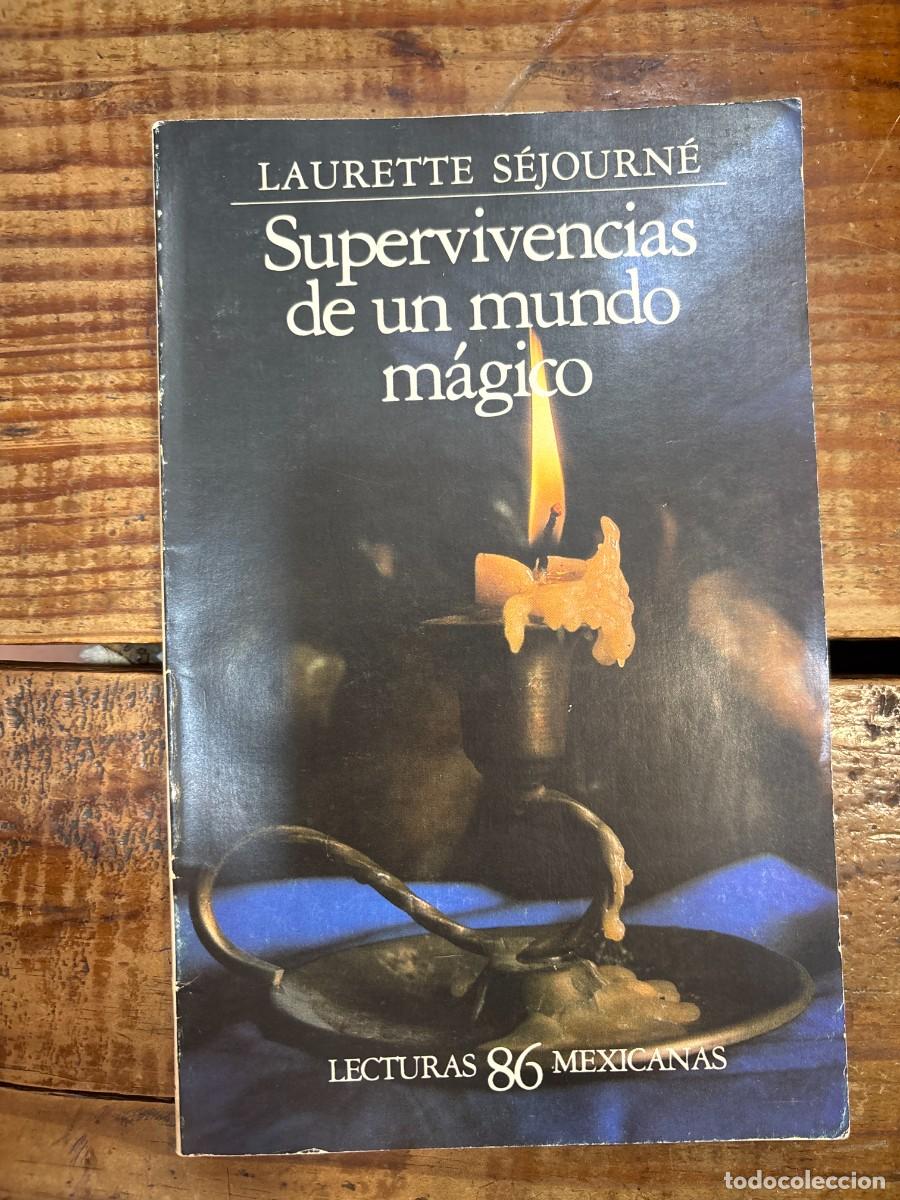 Libros de segunda mano: SUPERVIVENCIAS DE UN MUNDO M&Aacute;GICO TRS LAURETTE S&Eacute;JOURN&Eacute; Idioma: Espa&ntilde;ol Tapa blanda