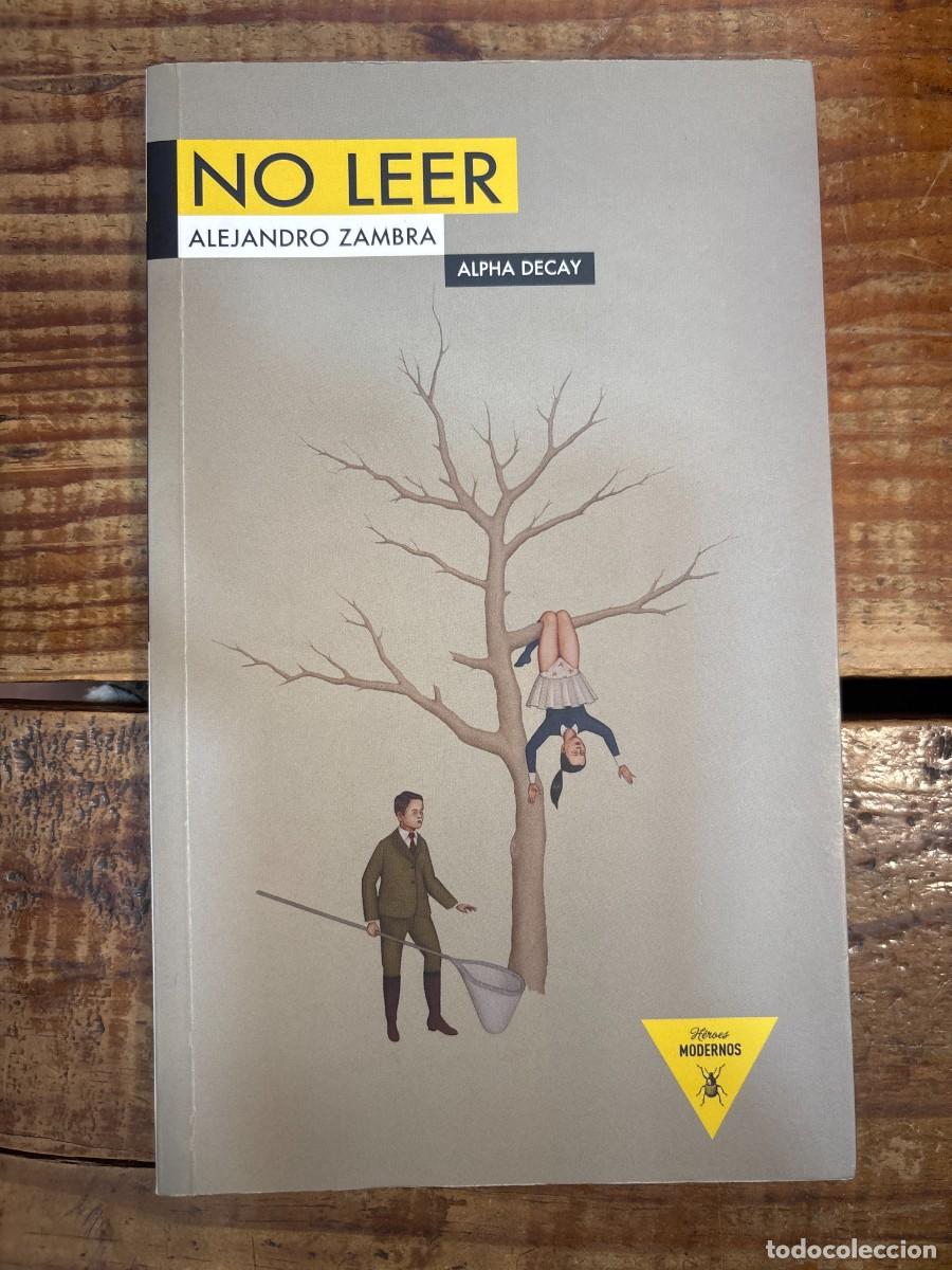 Libros de segunda mano: NO LEER (Heroes Modernos, 27) (Spanish Edition) Zambra, Alejandro Idioma: Espa&ntilde;ol Editorial: Edici