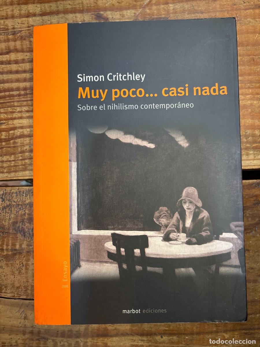 Libros de segunda mano: Muy poco. casi nada TRSAAA CritchleySimon Idioma: Espa&ntilde;ol Editorial: Marbot Ediciones, 2014 ISBN
