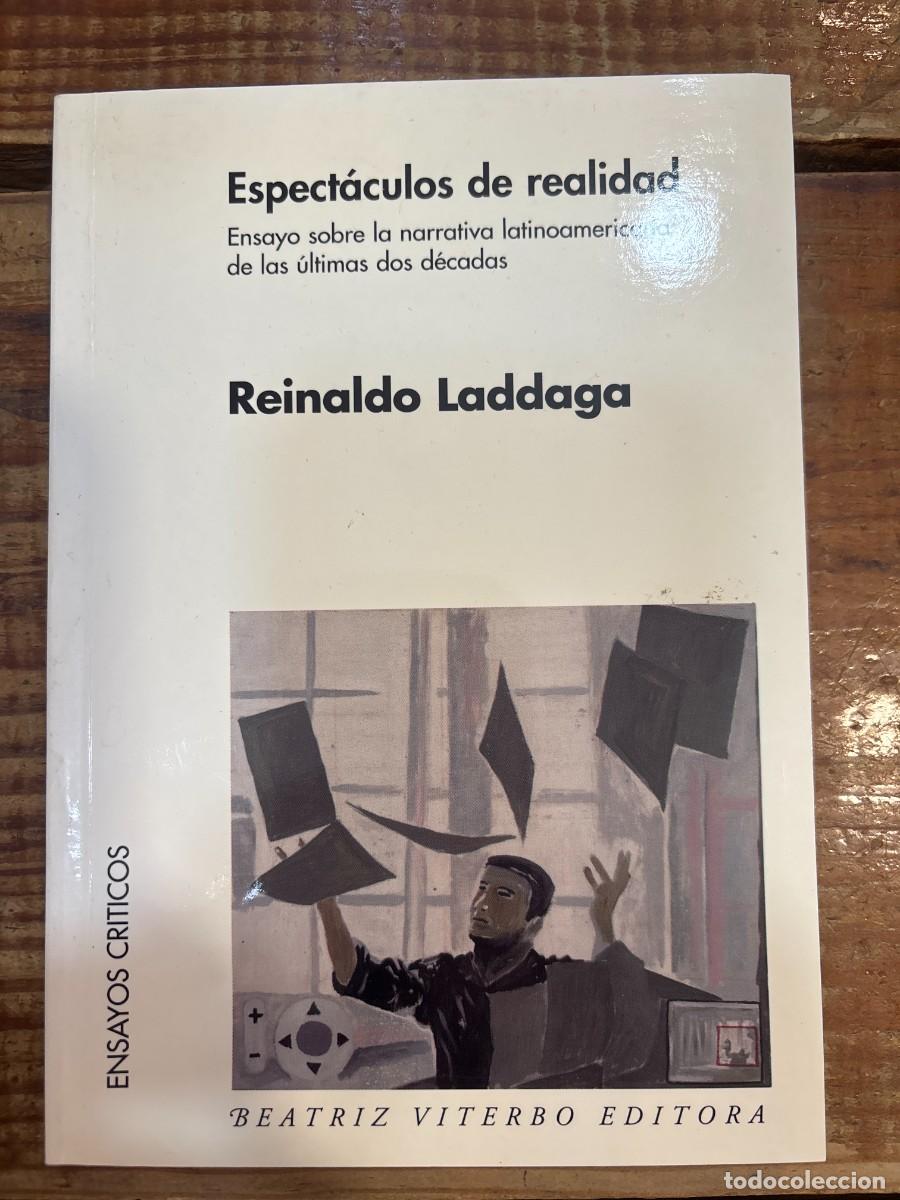 Libros de segunda mano: ESPECTACULOS DE REALIDAD TRSAAA Reinaldo Laddaga Idioma: Espa&ntilde;ol Editorial: Tabacaler&iacute;a, 2007 ISB