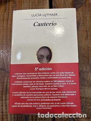 Libros de segunda mano: Cauterio (Spanish Edition) Lijtmaer, Luc&iacute;a Idioma: Espa&ntilde;ol Editorial: Editorial Anagrama, 2022 IS