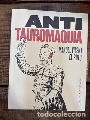 Libros de segunda mano: Antitauromaquia Vicent, Manuel; El Roto Idioma: Espa&ntilde;ol Editorial: Random House, 2017 ISBN 10 / I