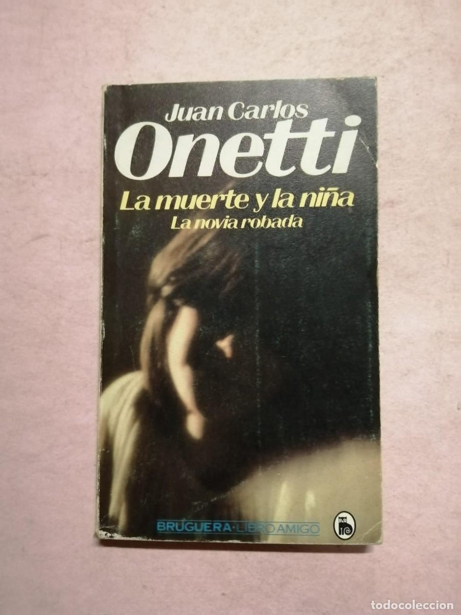 Libros de segunda mano: LA MUERTE Y LA NI&Ntilde;A (JUAN CARLOS ONETTI)