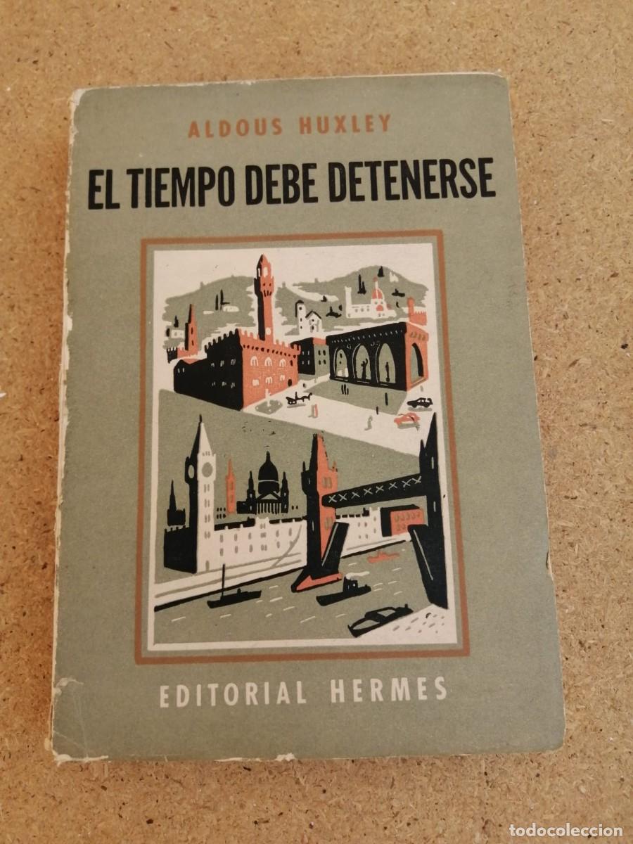 Libros de segunda mano: EL TIEMPO DEBE DETENERSE (ALDOUS HUXLEY)
