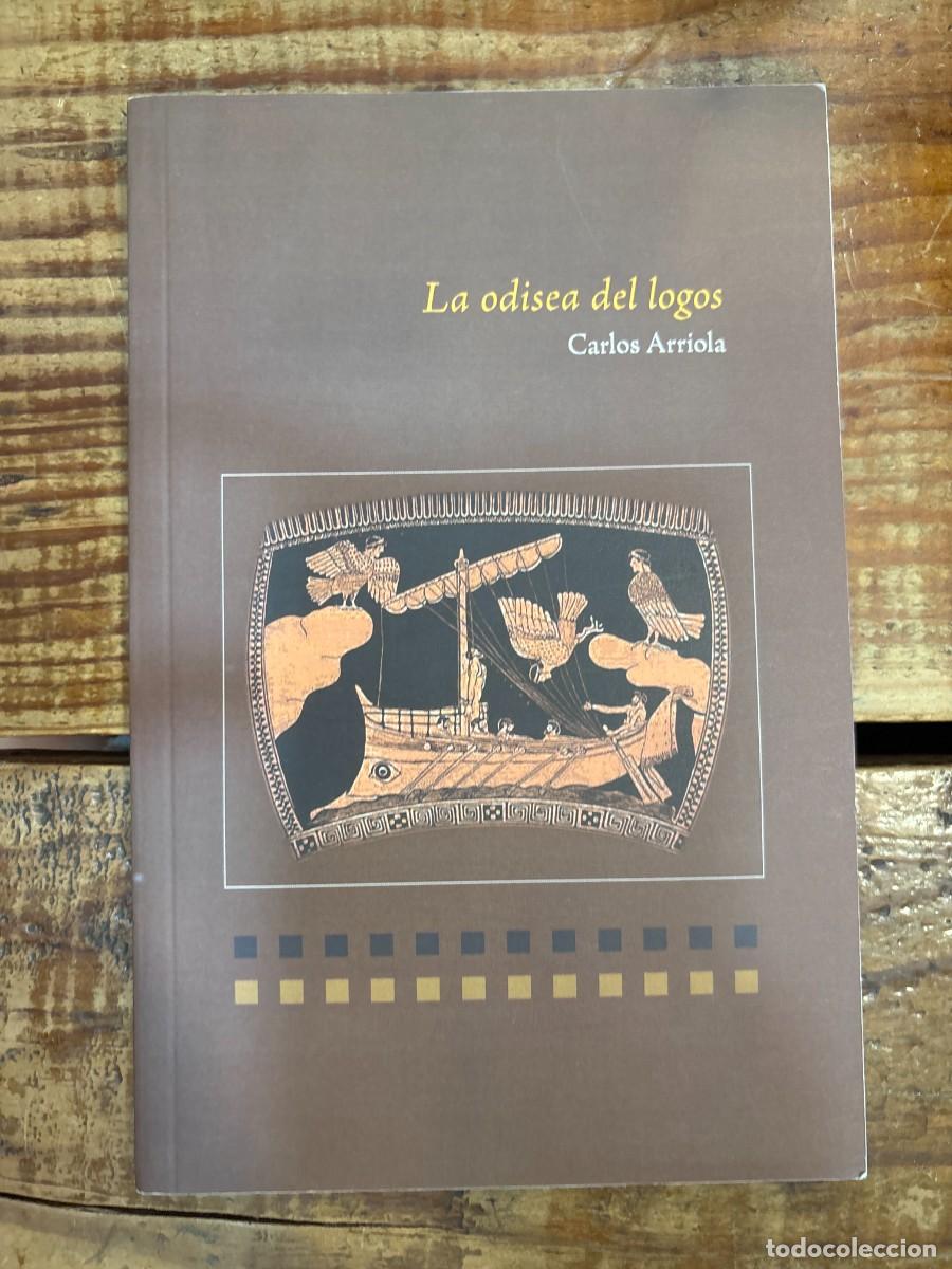 Libros de segunda mano: LA ODISEA DEL LOGOS CARLOS ARRIOLA Idioma: Espa&ntilde;ol Tapa blanda