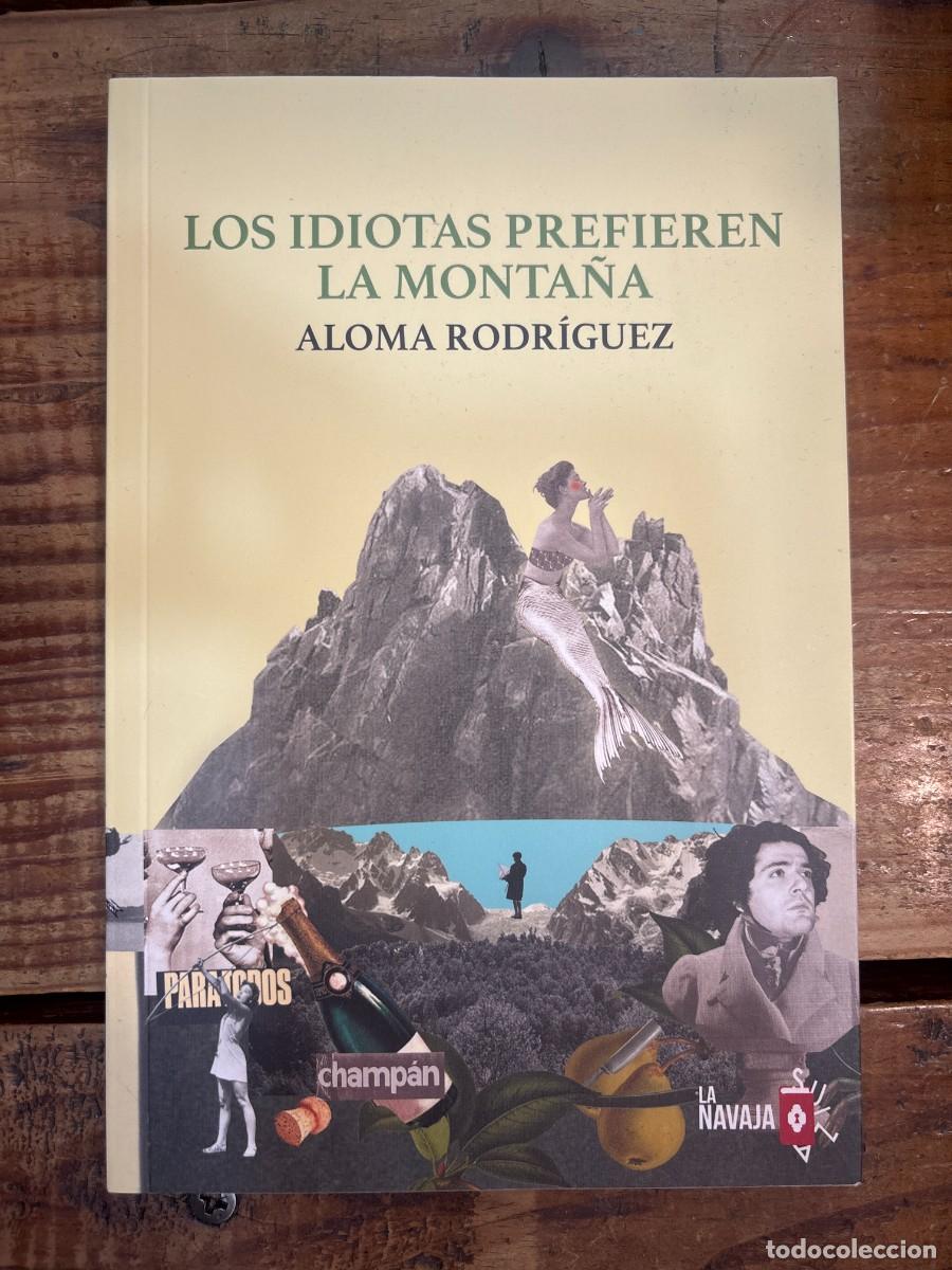 Libros de segunda mano: Los idiotas prefieren la monta&ntilde;a Rodr&iacute;guez, Aloma Idioma: Espa&ntilde;ol Editorial: La Navaja Suiza Edito