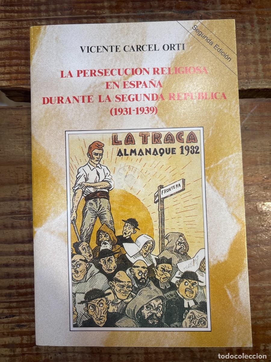 Libros de segunda mano: La persecuci&oacute;n religiosa en Espa&ntilde;a durante la Segunda Rep&uacute;blica (1931-1939) TRSAAA C&aacute;rcel Orti, Vice