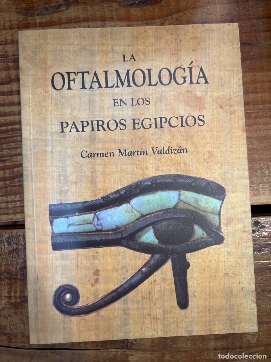 Libros de segunda mano: La oftalmolog&iacute;a en los papiros egipcios TRSAAA Carmen Mart&iacute;n Valdiz&aacute;n Idioma: Espa&ntilde;ol Tapa blanda