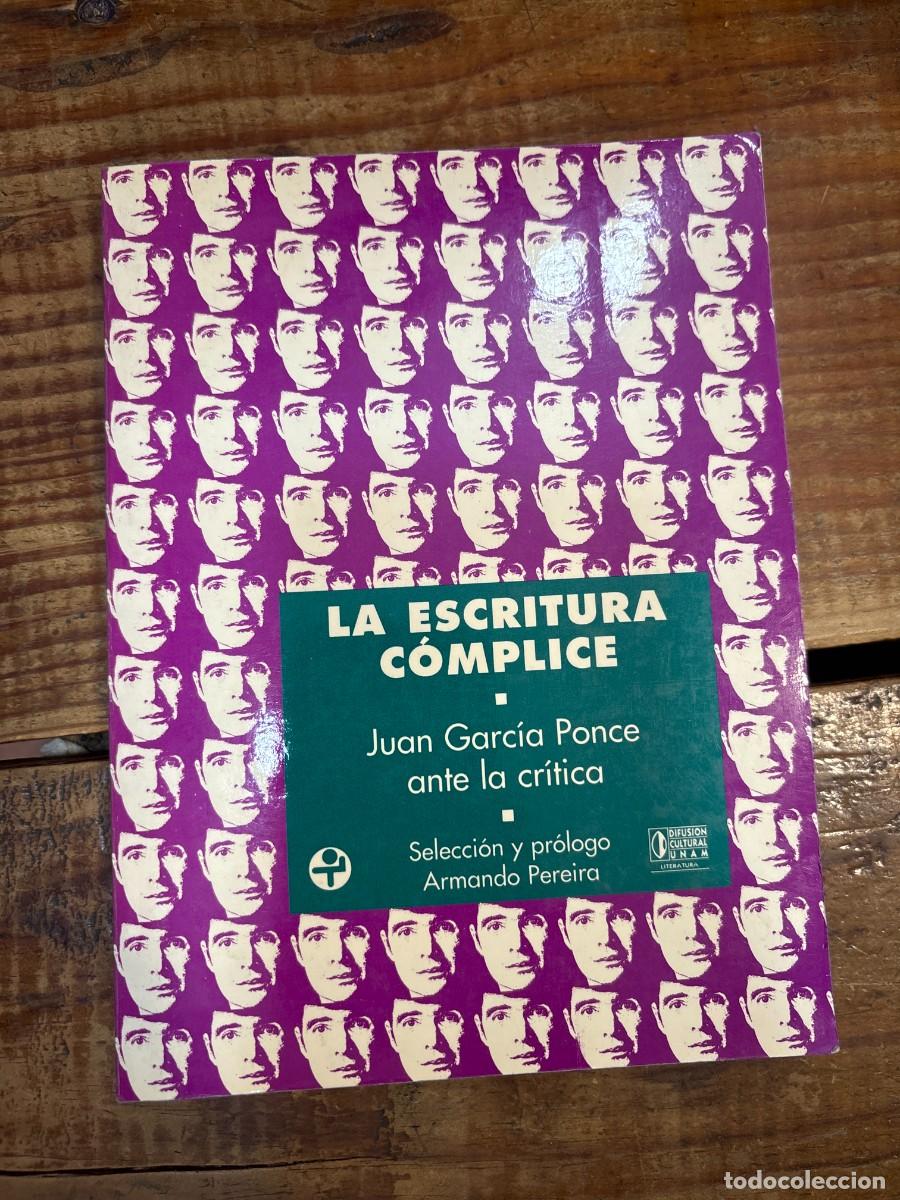 Libros de segunda mano: La escritura c&oacute;mplice. Juan Garc&iacute;a Ponce ante la cr&iacute;tica SUBRAYADO TRSAAA Armando (comp.) Pereira I
